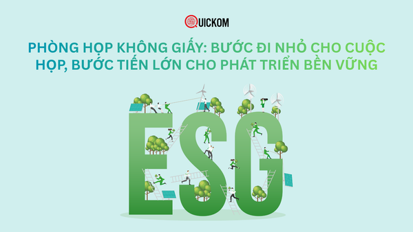 Phòng họp không giấy: Bước đi nhỏ cho cuộc họp, bước tiến lớn cho phát triển bền vững