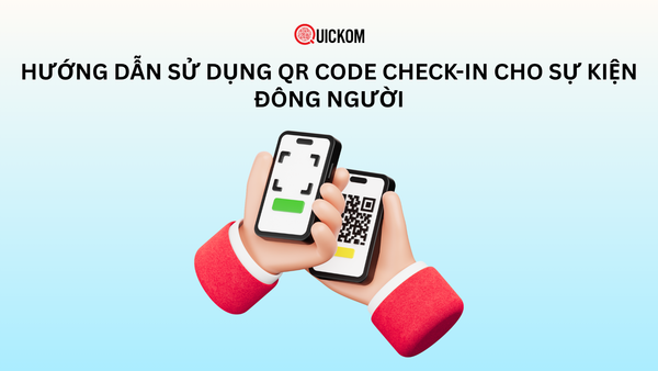 Hướng dẫn sử dụng QR code check-in cho sự kiện đông người