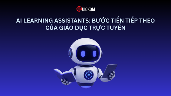 AI Learning Assistants: Bước tiến tiếp theo của giáo dục trực tuyến